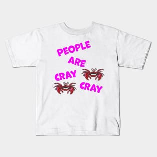 People are Cray Cray Hand Drawn Crabs with Text Kids T-Shirt